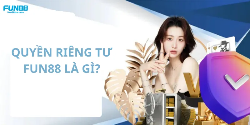 Quyền riêng tư và các khái niệm liên quan cần nắm
