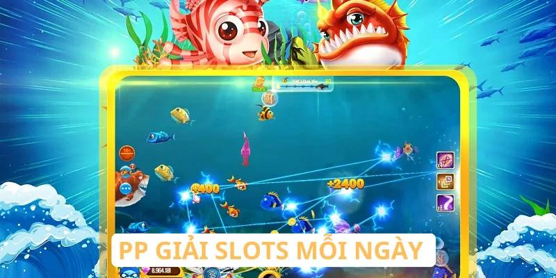 PP giải slots mỗi ngày hấp dẫn