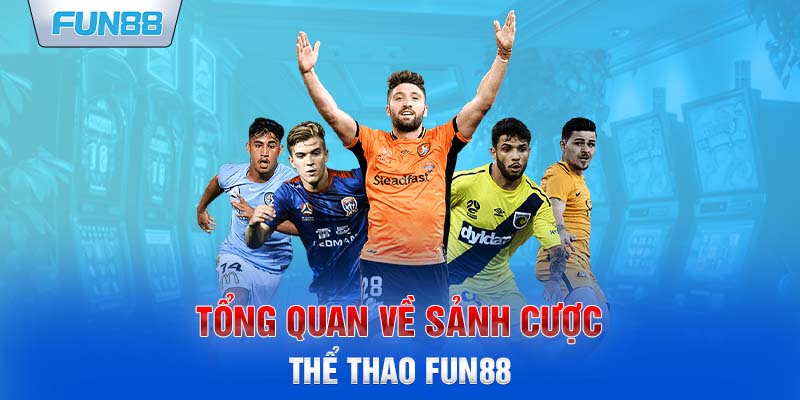 Tổng quan về sảnh cược thể thao Fun88